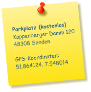 Parkplatz (kostenlos) Kappenberger Damm 120 48308 Senden GPS-Koordinaten: 51.864124, 7.548014
