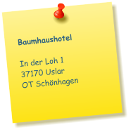 Baumhaushotel In der Loh 1 37170 Uslar OT Schönhagen
